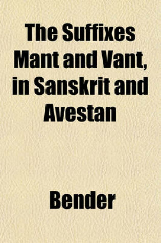 Cover of The Suffixes Mant and Vant, in Sanskrit and Avestan