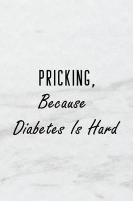 Book cover for Pricking, Because Diabetes Is Hard