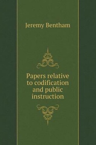 Cover of Papers relative to codification and public instruction