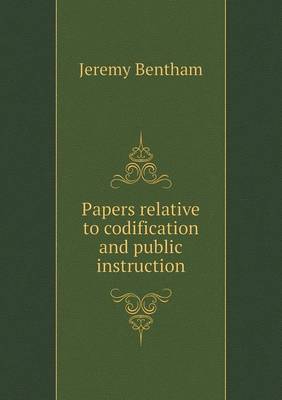 Book cover for Papers relative to codification and public instruction