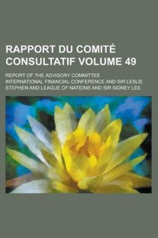 Cover of Rapport Du Comite Consultatif; Report of the Advisory Committee Volume 49