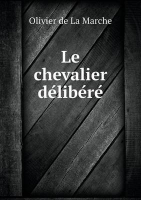 Book cover for Le chevalier de&#769;libe&#769;re&#769;