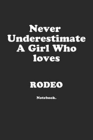 Cover of Never Underestimate A Girl Who Loves Rodeo.