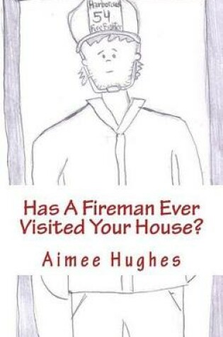 Cover of Has A Fireman Ever Visited Your House?