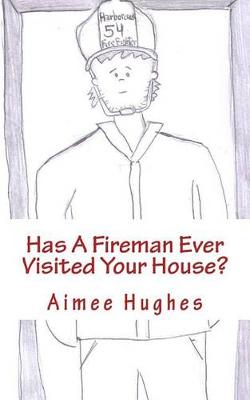 Book cover for Has A Fireman Ever Visited Your House?