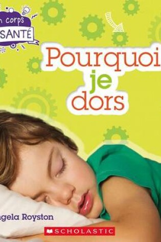 Cover of Mon Corps En Sant� Pourquoi Je Dors