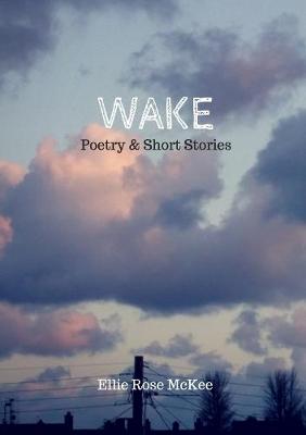Book cover for Wake: Poetry and Short Stories
