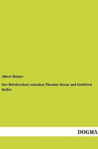 Cover of Der Briefwechsel zwischen Theodor Storm und Gottfried Keller