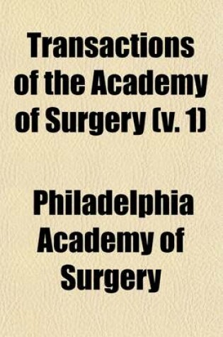 Cover of Transactions of the Academy of Surgery (Volume 1)