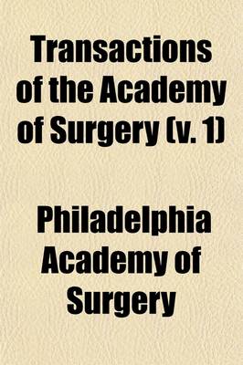 Book cover for Transactions of the Academy of Surgery (Volume 1)