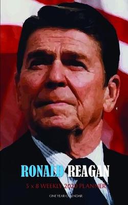 Book cover for Ronald Reagan 5 x 8 Weekly 2020 Planner