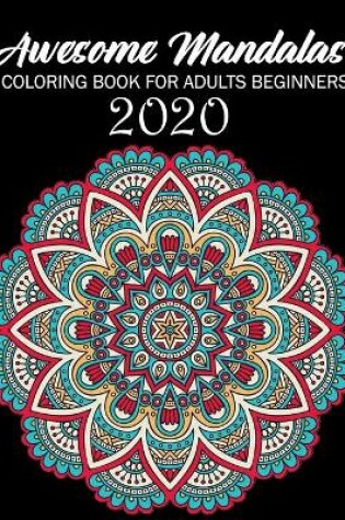 Cover of Awesome Mandalas Coloring Book For Adults beginners 2020