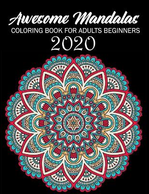 Book cover for Awesome Mandalas Coloring Book For Adults beginners 2020