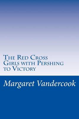 Book cover for The Red Cross Girls with Pershing to Victory