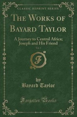 Cover of The Works of Bayard Taylor, Vol. 3