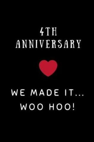 Cover of 4th Anniversary We Made It... Woo Hoo!