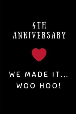 Book cover for 4th Anniversary We Made It... Woo Hoo!