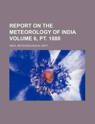 Book cover for Report on the Meteorology of India Volume 6, PT. 1880