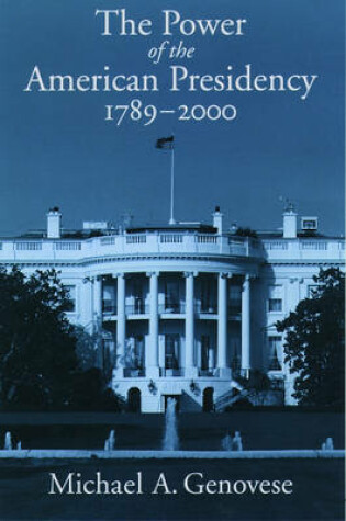 Cover of The Power of the American Presidency, 1789-2000