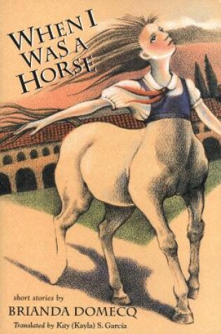 Cover of When I Was a Horse and Other Stories