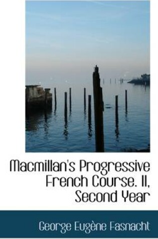 Cover of MacMillan's Progressive French Course. II, Second Year