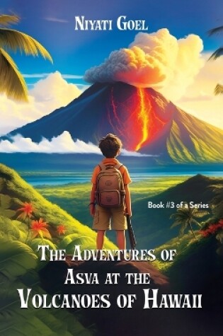 Cover of The Adventures of Asva at The Volcanoes of Hawaii