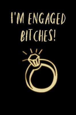 Book cover for I'm Engaged BITCHES!