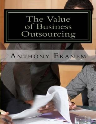 Book cover for The Value of Business Outsourcing: How to Do More In Less Time