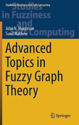 Book cover for Advanced Topics in Fuzzy Graph Theory