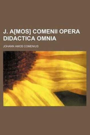 Cover of J. A[mos] Comenii Opera Didactica Omnia