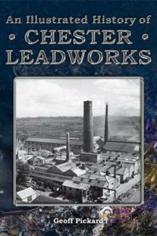 Cover of An Illustrated History of Chester Leadworks