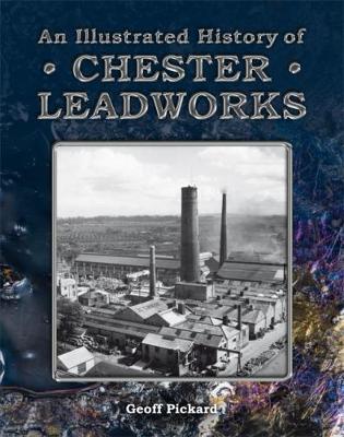 Book cover for An Illustrated History of Chester Leadworks