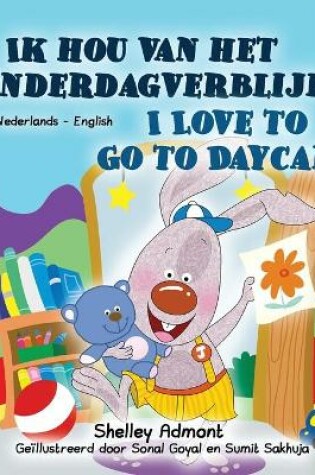 Cover of I Love to Go to Daycare (Dutch English Bilingual Book for Kids)