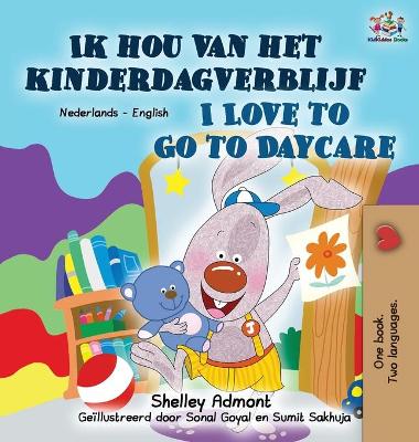 Book cover for I Love to Go to Daycare (Dutch English Bilingual Book for Kids)