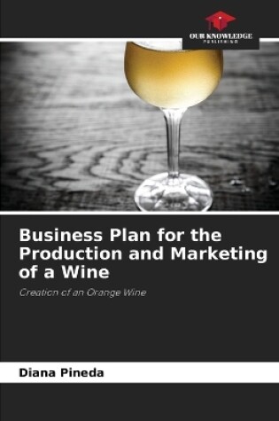 Cover of Business Plan for the Production and Marketing of a Wine
