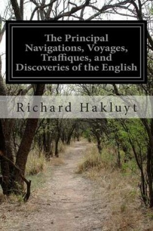 Cover of The Principal Navigations, Voyages, Traffiques, and Discoveries of the English