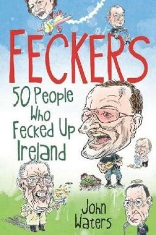 Feckers: 50 People Who Fecked Up Ireland