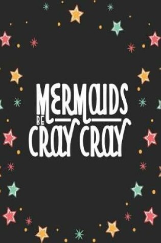 Cover of Mermaids Be Cray Cray