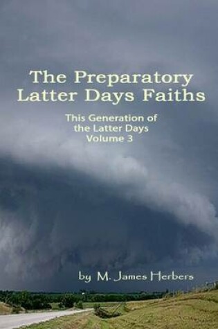 Cover of This Generation of the Latter Days: Volume 3: The Preparatory Latter Days Faiths