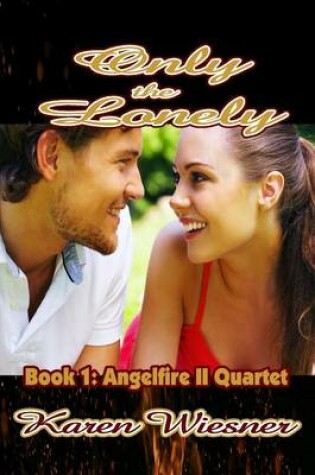 Cover of Only the Lonely, Book 1, Angelfire II Quartet