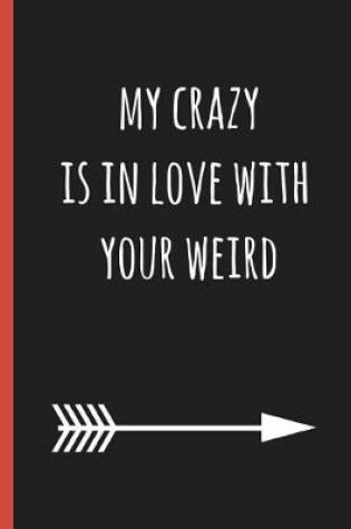 Cover of My Crazy Is in Love with Your Weird