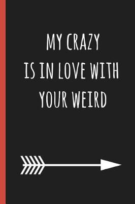 Book cover for My Crazy Is in Love with Your Weird