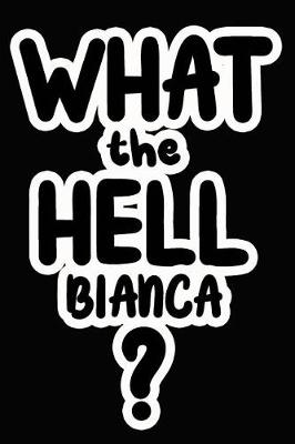 Book cover for What the Hell Bianca?