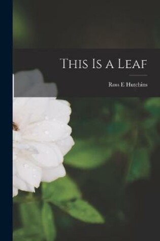 Cover of This is a Leaf