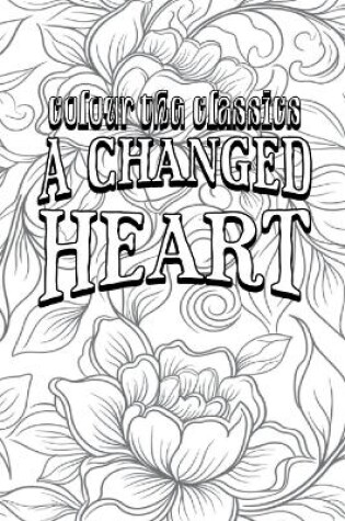 Cover of May Agnes Fleming's A Changed Heart [Premium Deluxe Exclusive Edition - Enhance a Beloved Classic Book and Create a Work of Art!]