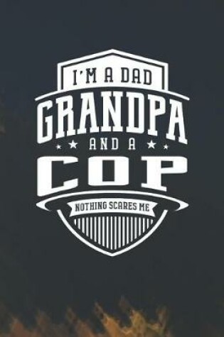 Cover of I'm A Dad Grandpa & A Cop Nothing Scares Me