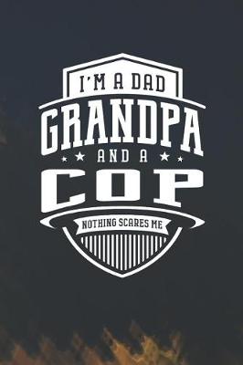 Book cover for I'm A Dad Grandpa & A Cop Nothing Scares Me