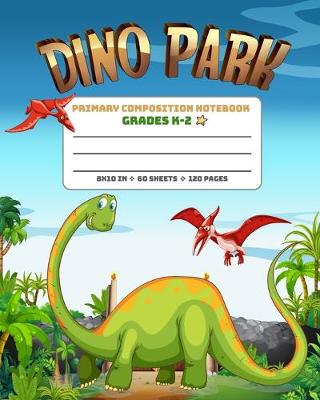 Book cover for Primary Composition Notebook Grades K-2 Dino Park