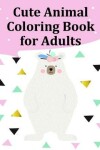Book cover for Cute Animal Coloring Book for Adults