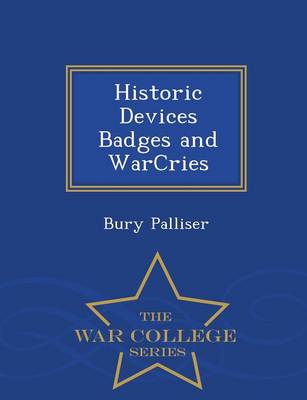 Book cover for Historic Devices Badges and Warcries - War College Series